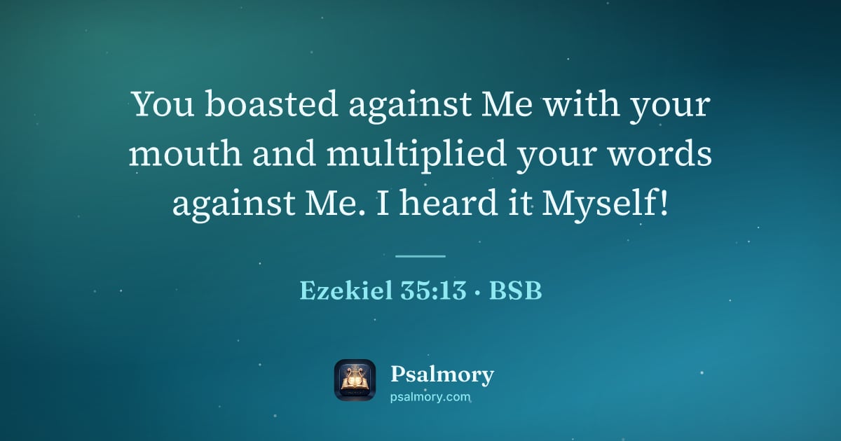 Ezekiel 35:13 verse artwork: You boasted against Me with your mouth and multiplied your words against Me. I heard it…