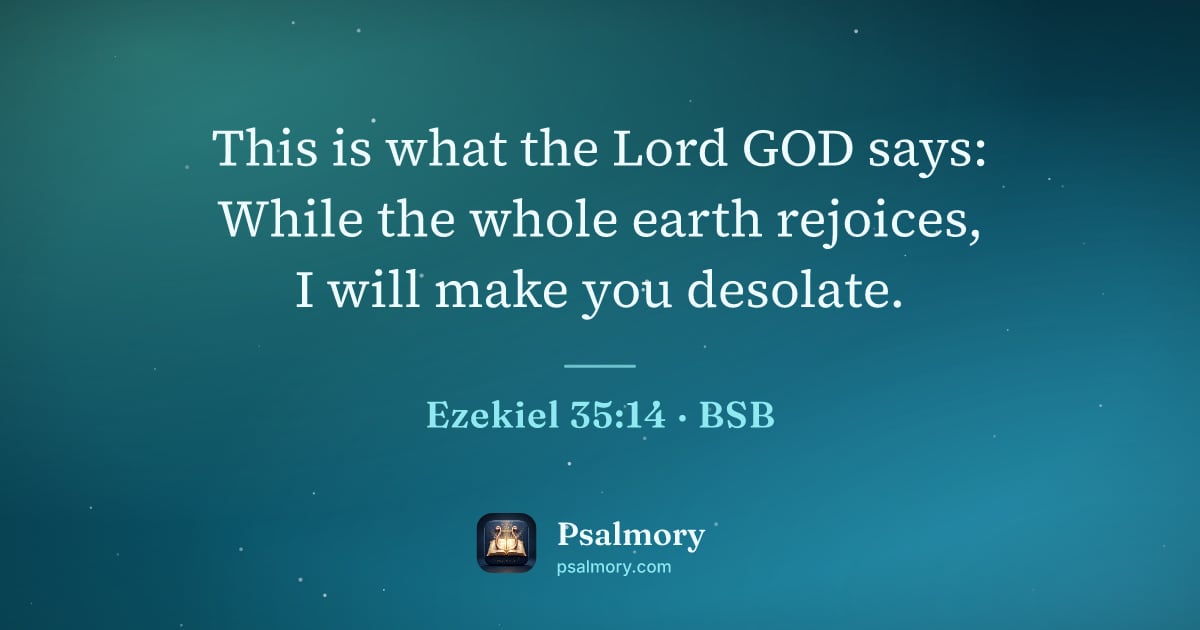Ezekiel 35:14 verse artwork: This is what the Lord GOD says: While the whole earth rejoices, I will make you desolate.