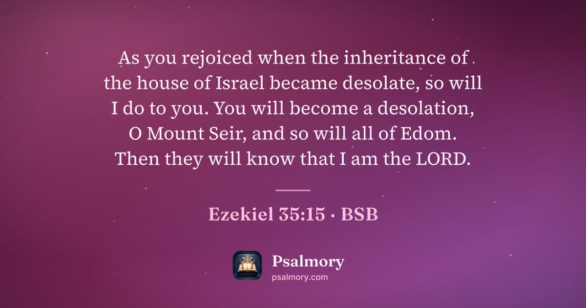 Ezekiel 35:15 verse artwork: As you rejoiced when the inheritance of the house of Israel became desolate, so will I…