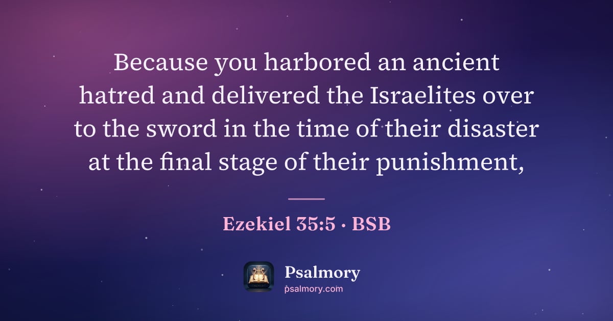 Ezekiel 35:5 verse artwork: Because you harbored an ancient hatred and delivered the Israelites over to the sword in…