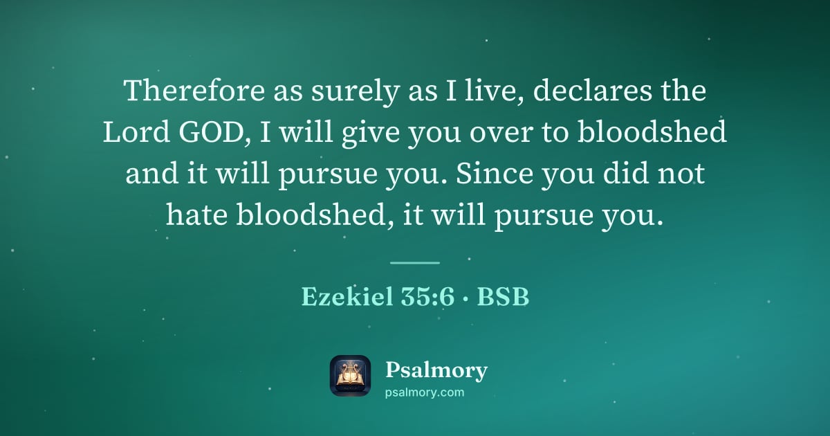 Ezekiel 35:6 verse artwork: Therefore as surely as I live, declares the Lord GOD, I will give you over to bloodshed…