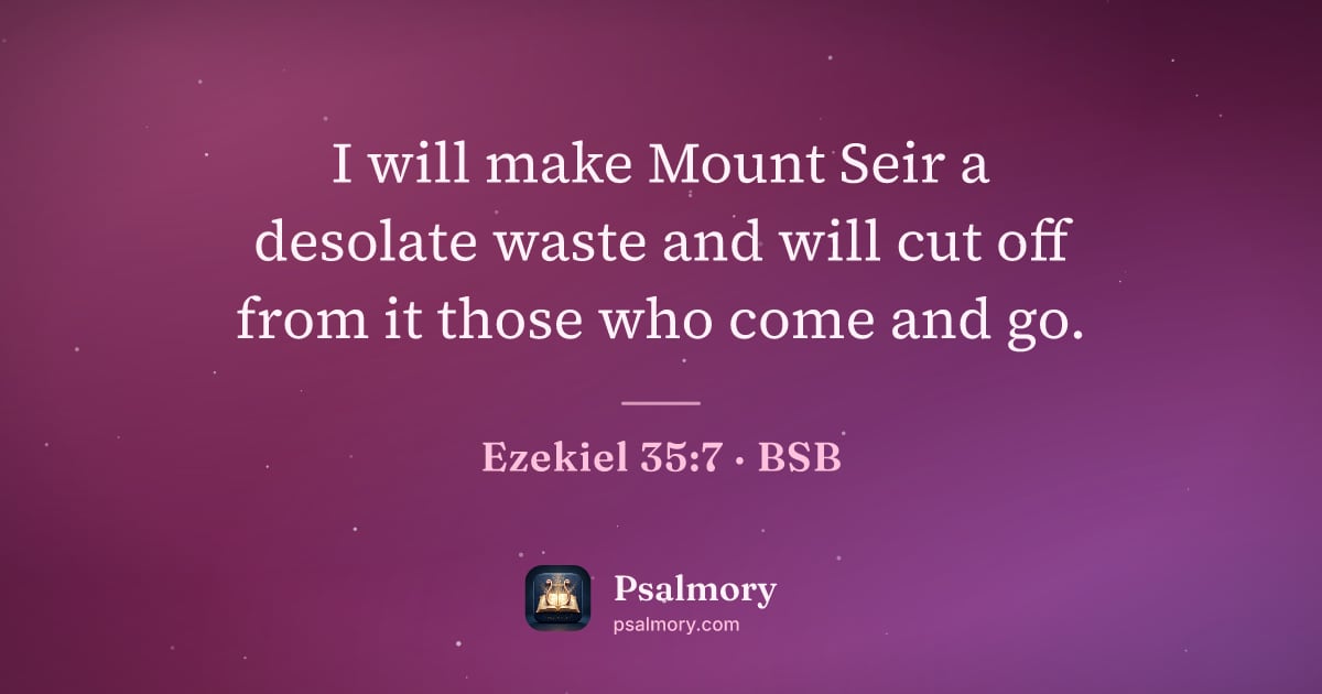 Ezekiel 35:7 verse artwork: I will make Mount Seir a desolate waste and will cut off from it those who come and go.