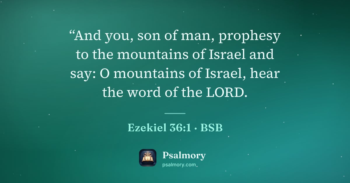Ezekiel 36:1 verse artwork: “And you, son of man, prophesy to the mountains of Israel and say: O mountains of…