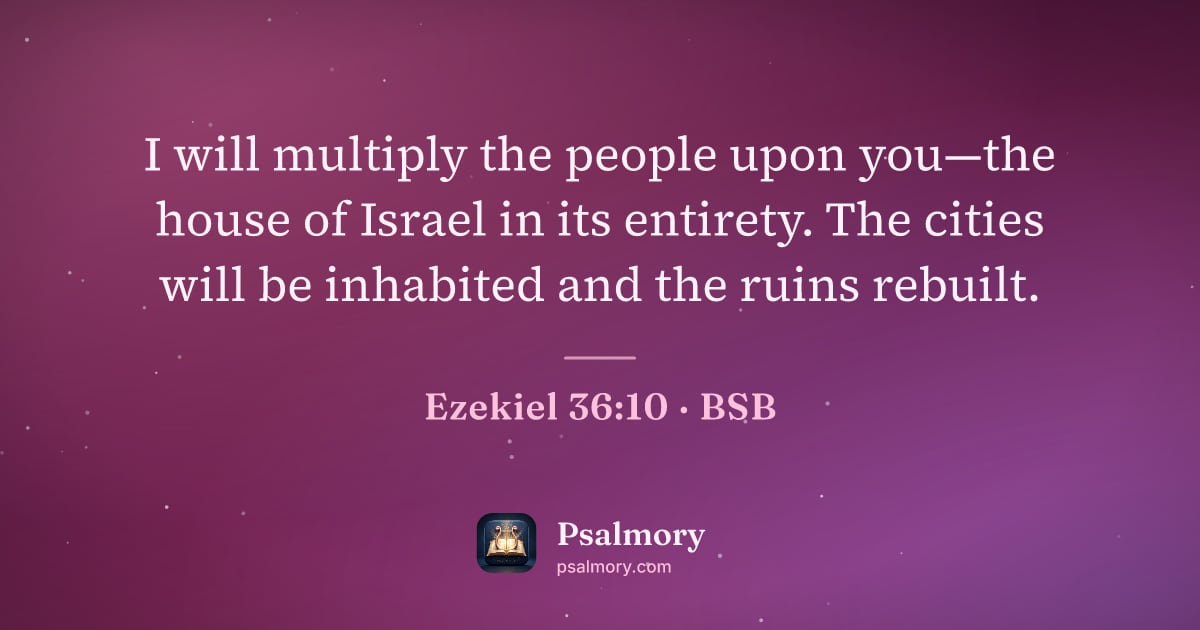 Ezekiel 36:10 verse artwork: I will multiply the people upon you—the house of Israel in its entirety. The cities will…