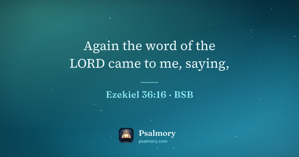 Ezekiel 36:16 verse artwork: Again the word of the LORD came to me, saying,