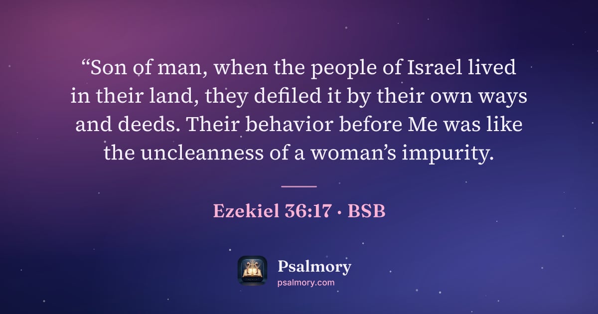Ezekiel 36:17 verse artwork: “Son of man, when the people of Israel lived in their land, they defiled it by their own…