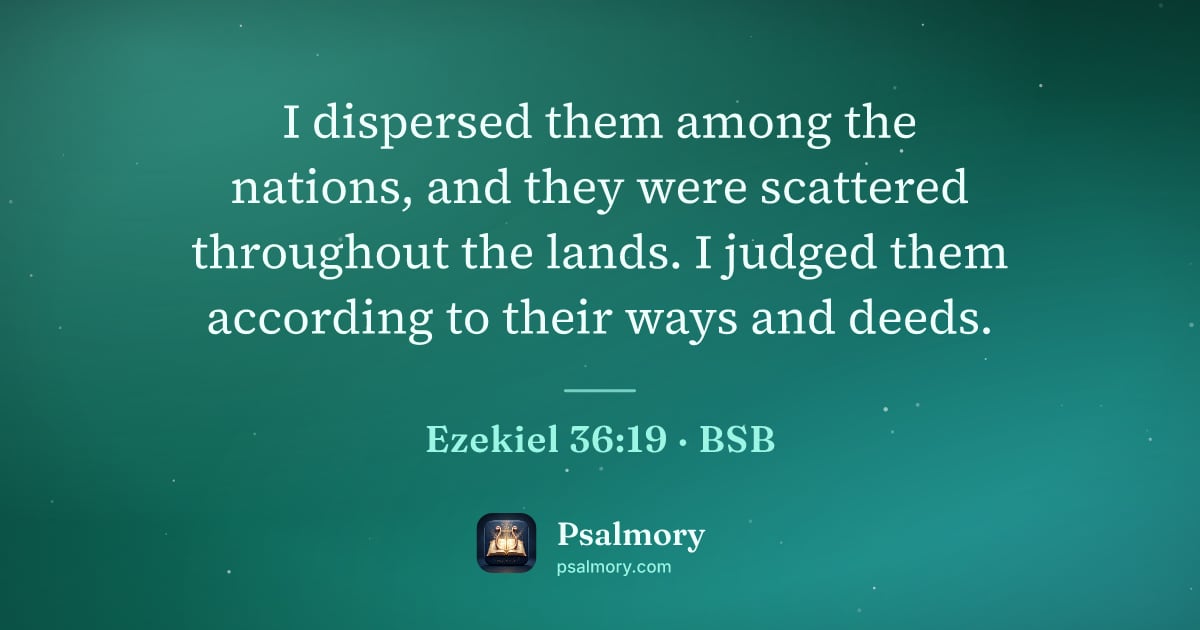 Ezekiel 36:19 verse artwork: I dispersed them among the nations, and they were scattered throughout the lands. I…