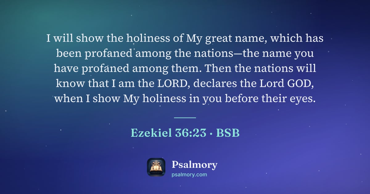 Ezekiel 36:23 verse artwork: I will show the holiness of My great name, which has been profaned among the nations—the…