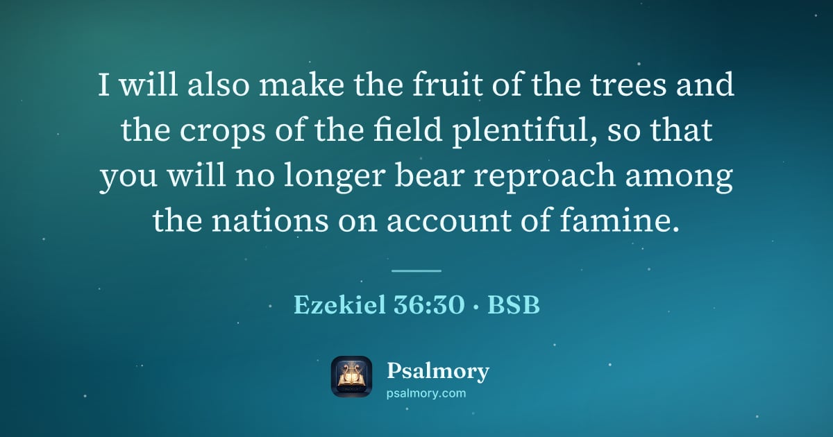 Ezekiel 36:30 verse artwork: I will also make the fruit of the trees and the crops of the field plentiful, so that…