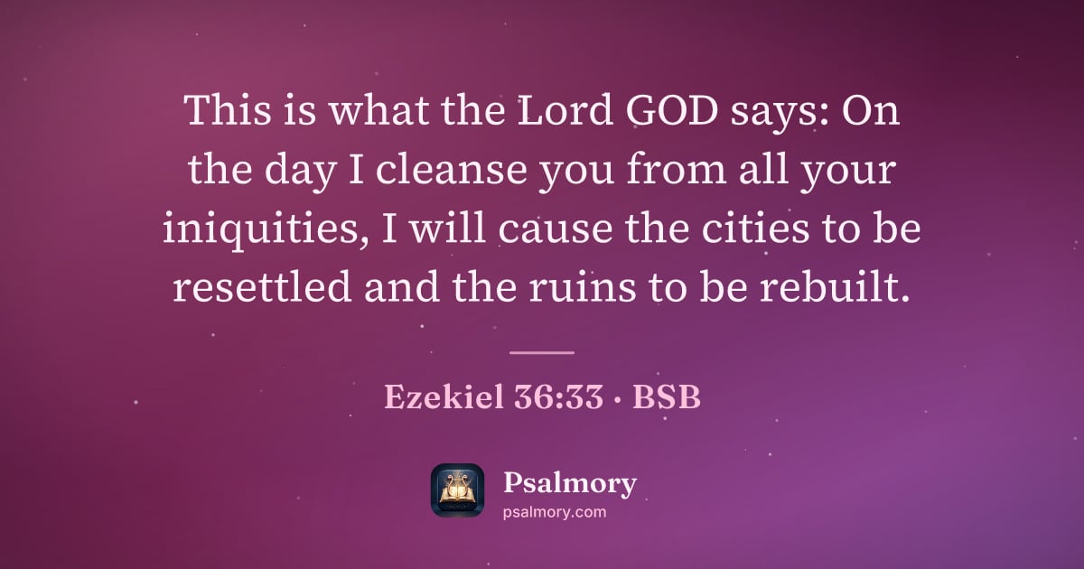 Ezekiel 36:33 verse artwork: This is what the Lord GOD says: On the day I cleanse you from all your iniquities, I…