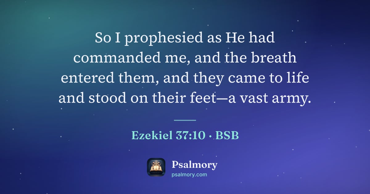 Ezekiel 37:10 verse artwork: So I prophesied as He had commanded me, and the breath entered them, and they came to…