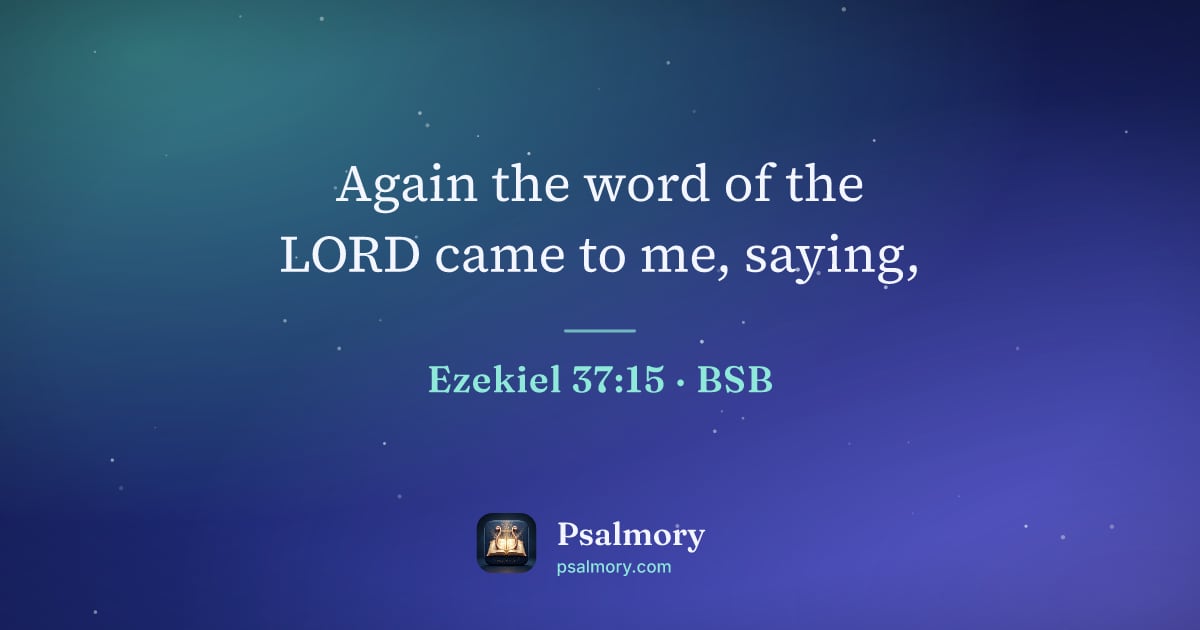 Ezekiel 37:15 verse artwork: Again the word of the LORD came to me, saying,