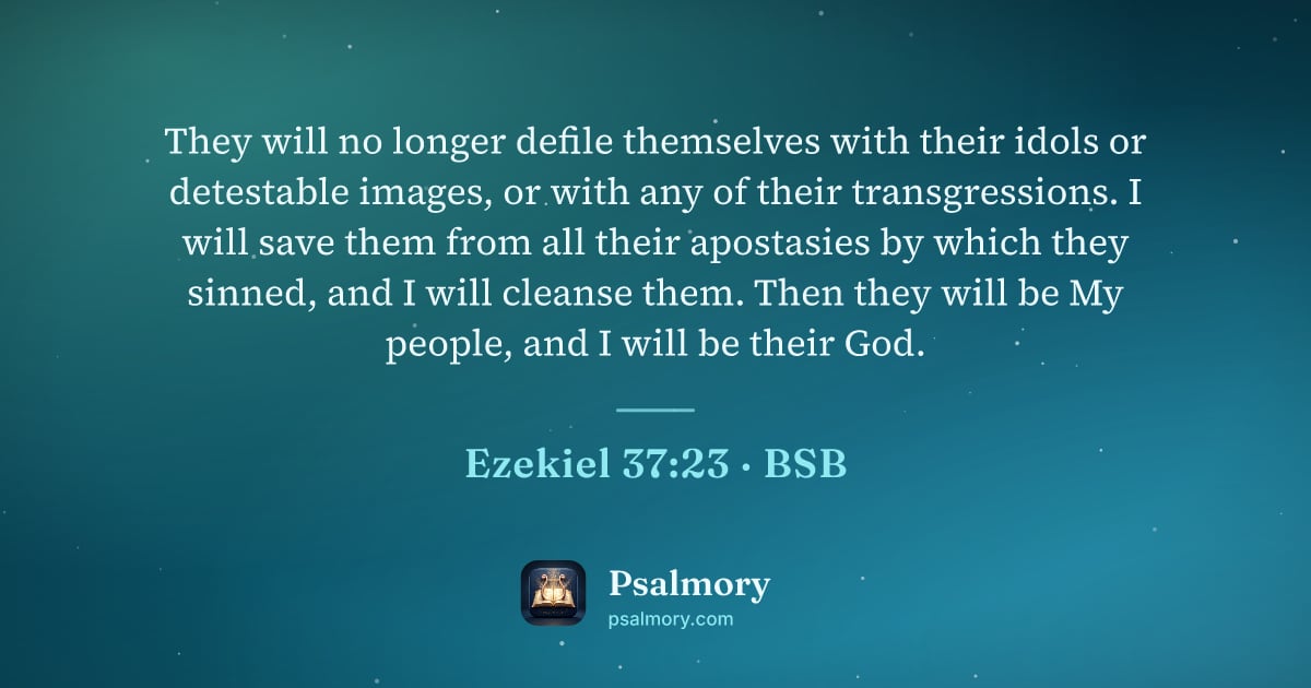 Ezekiel 37:23 verse artwork: They will no longer defile themselves with their idols or detestable images, or with any…