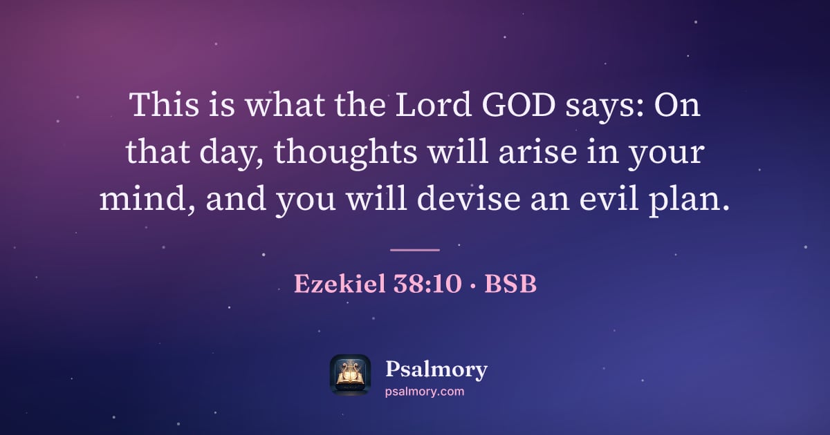 Ezekiel 38:10 verse artwork: This is what the Lord GOD says: On that day, thoughts will arise in your mind, and you…