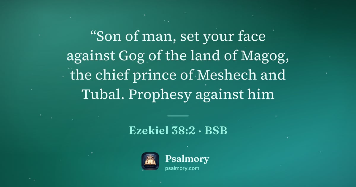 Ezekiel 38:2 verse artwork: “Son of man, set your face against Gog of the land of Magog, the chief prince of Meshech…