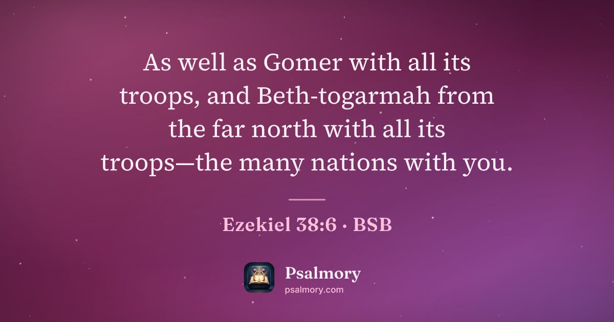 Ezekiel 38:6 verse artwork: As well as Gomer with all its troops, and Beth-togarmah from the far north with all its…