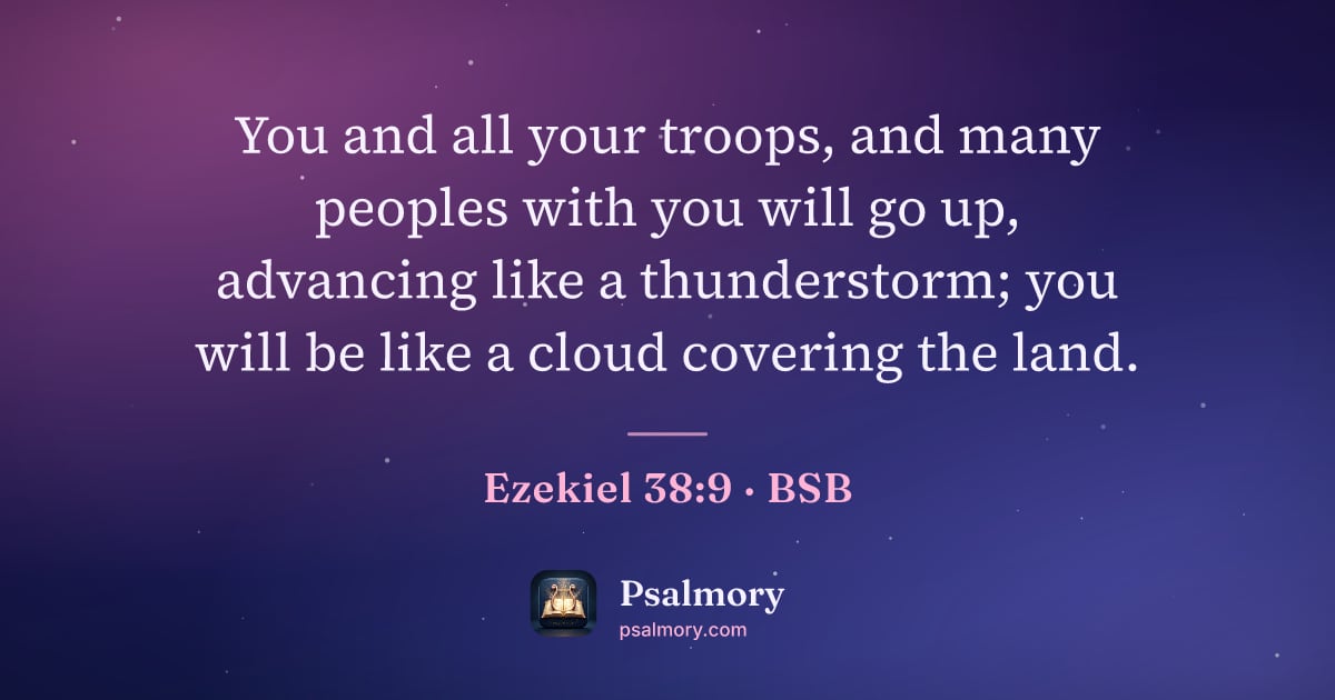 Ezekiel 38:9 verse artwork: You and all your troops, and many peoples with you will go up, advancing like a…