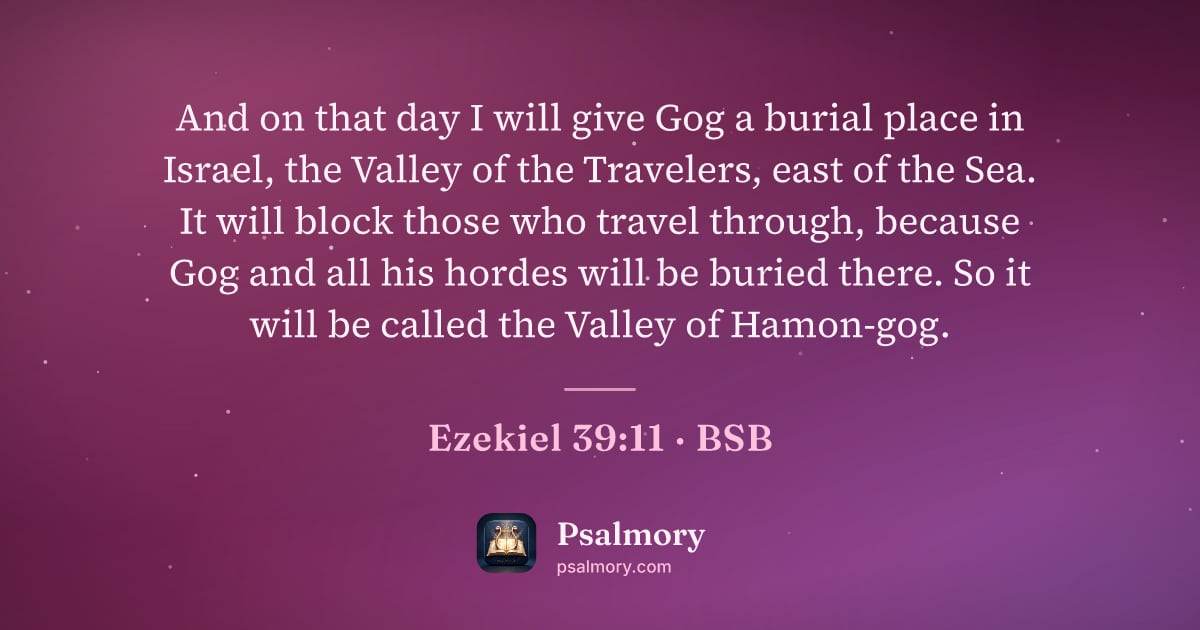 Ezekiel 39:11 verse artwork: And on that day I will give Gog a burial place in Israel, the Valley of the Travelers,…