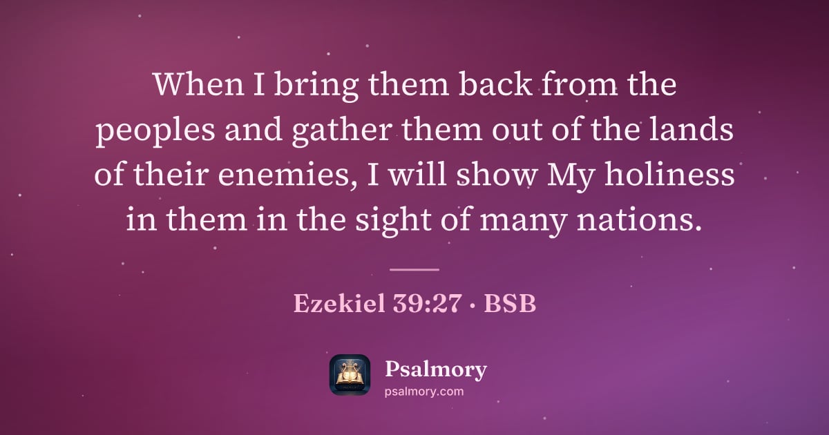 Ezekiel 39:27 verse artwork: When I bring them back from the peoples and gather them out of the lands of their…