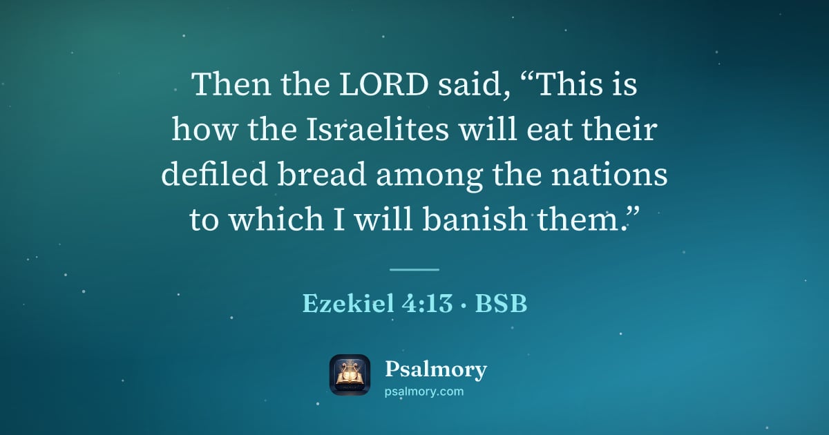 Ezekiel 4:13 verse artwork: Then the LORD said, “This is how the Israelites will eat their defiled bread among the…