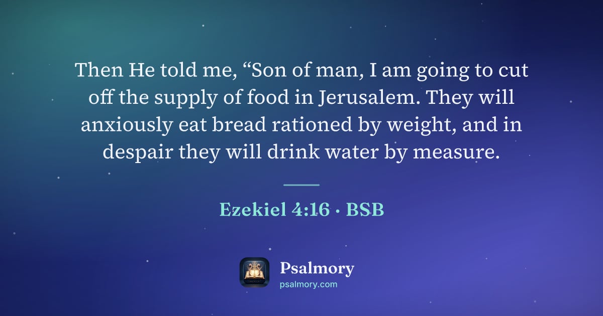 Ezekiel 4:16 verse artwork: Then He told me, “Son of man, I am going to cut off the supply of food in Jerusalem.…
