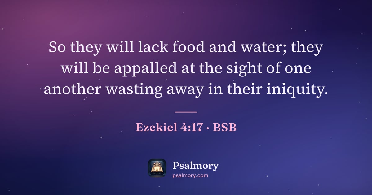 Ezekiel 4:17 verse artwork: So they will lack food and water; they will be appalled at the sight of one another…