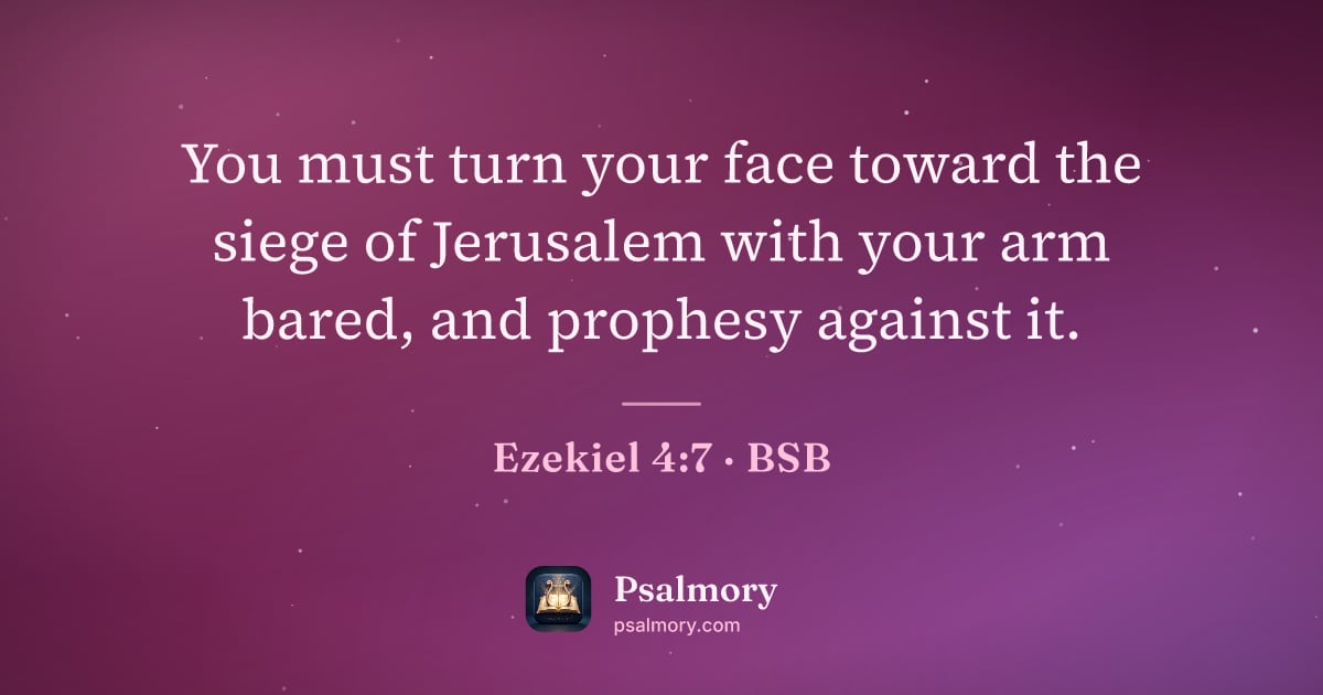 Ezekiel 4:7 verse artwork: You must turn your face toward the siege of Jerusalem with your arm bared, and prophesy…