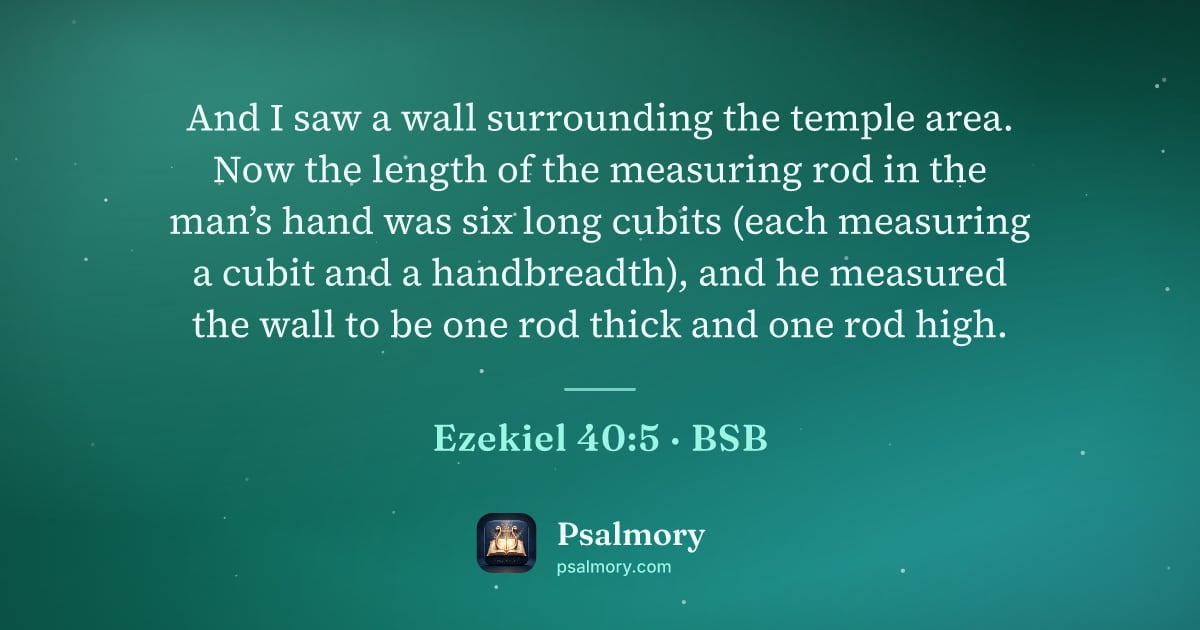 Ezekiel 40:5 verse artwork: And I saw a wall surrounding the temple area. Now the length of the measuring rod in the…