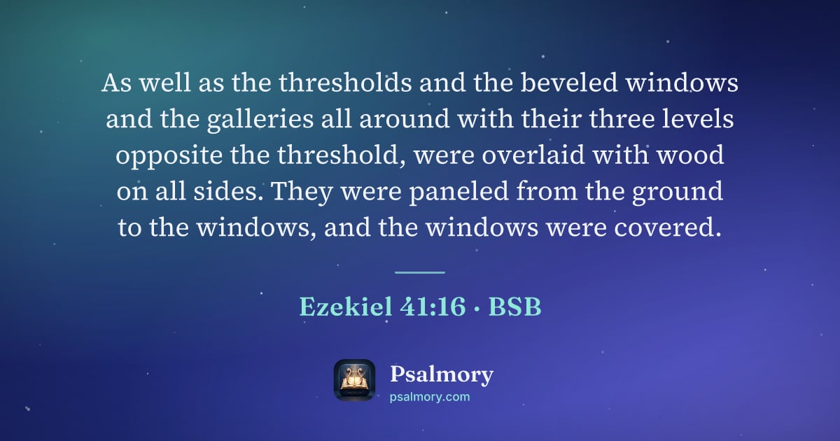 Ezekiel 41:16 verse artwork: As well as the thresholds and the beveled windows and the galleries all around with…