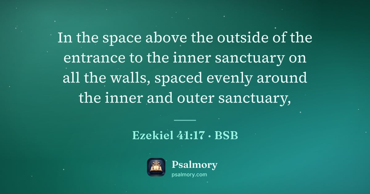 Ezekiel 41:17 verse artwork: In the space above the outside of the entrance to the inner sanctuary on all the walls,…