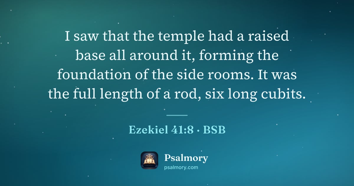 Ezekiel 41:8 verse artwork: I saw that the temple had a raised base all around it, forming the foundation of the…