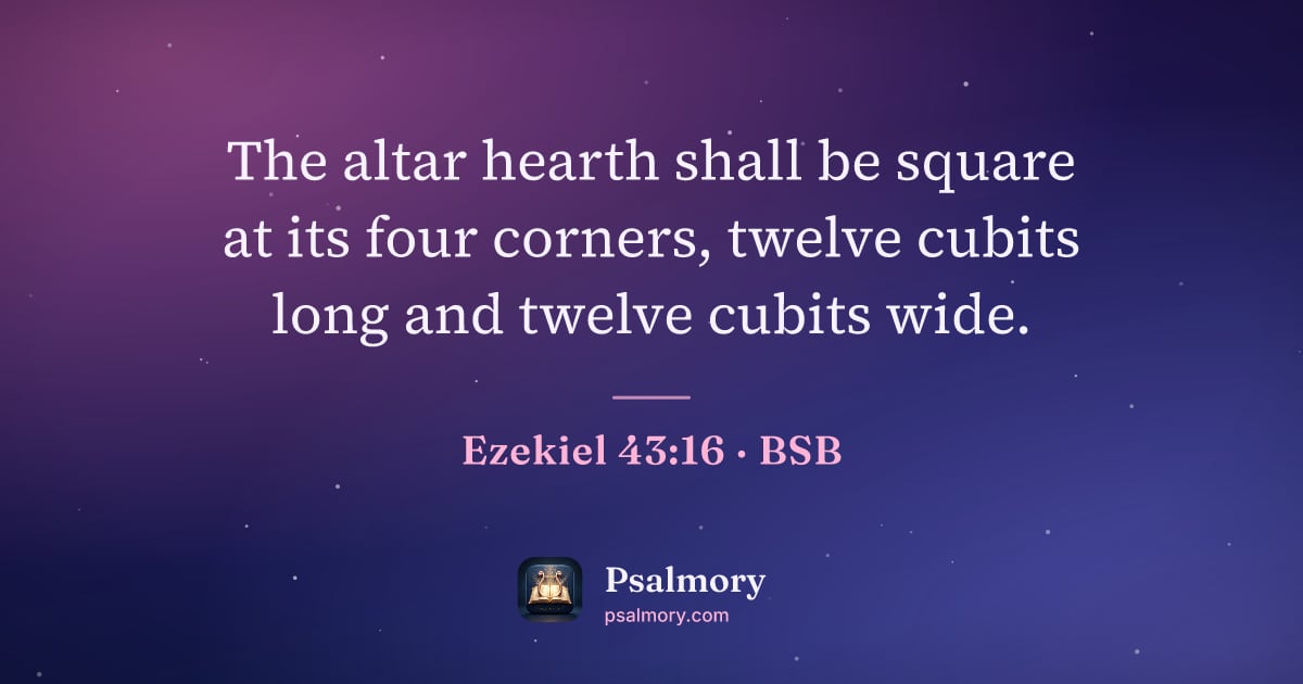 Ezekiel 43:16 verse artwork: The altar hearth shall be square at its four corners, twelve cubits long and twelve…