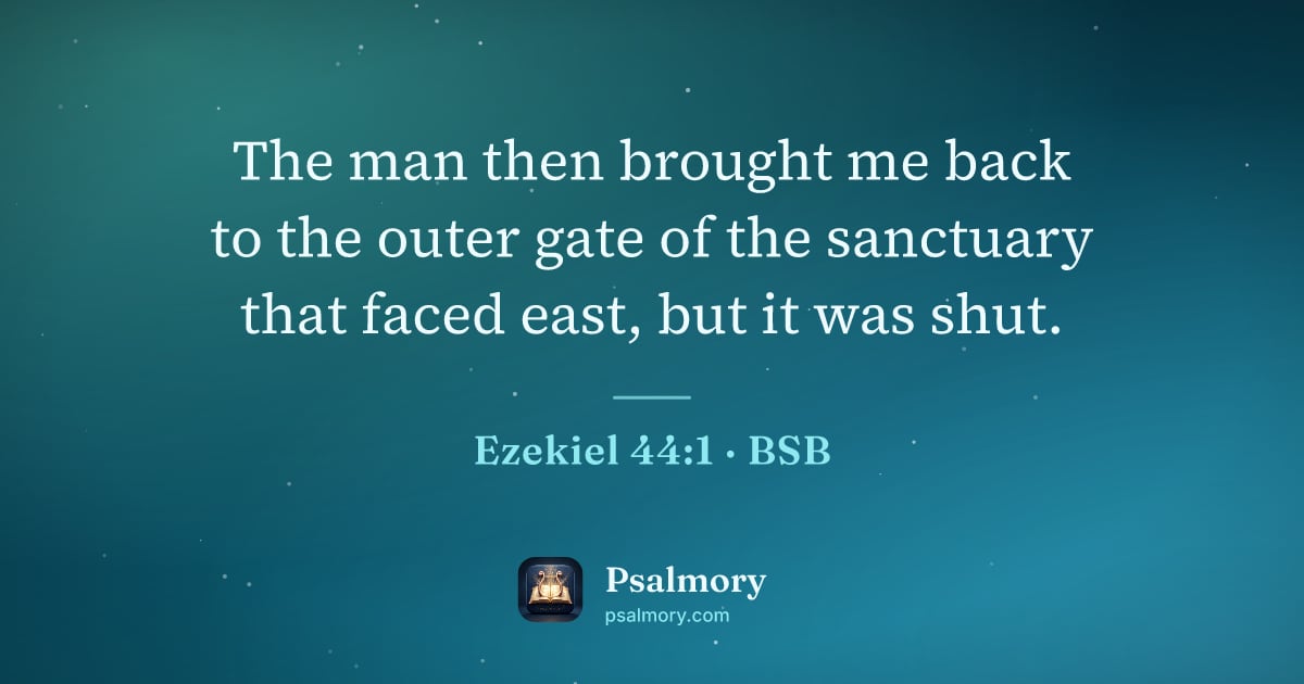 Ezekiel 44:1 verse artwork: The man then brought me back to the outer gate of the sanctuary that faced east, but it…