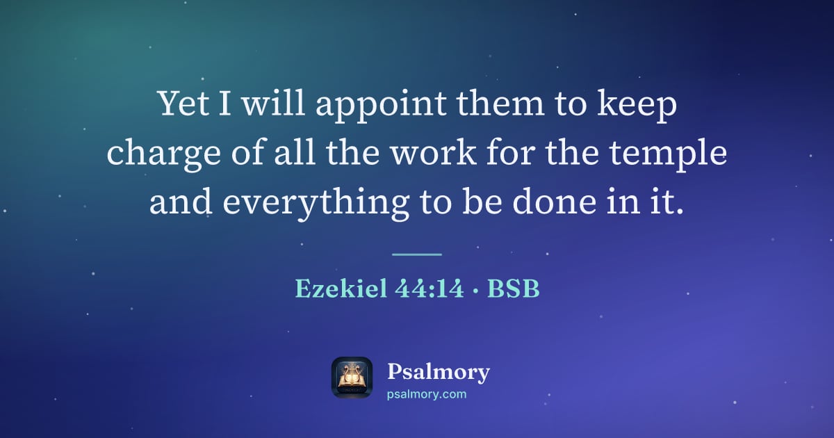 Ezekiel 44:14 verse artwork: Yet I will appoint them to keep charge of all the work for the temple and everything to…