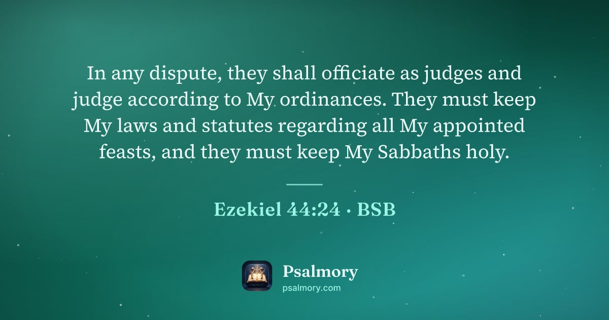 Ezekiel 44:24 verse artwork: In any dispute, they shall officiate as judges and judge according to My ordinances.…