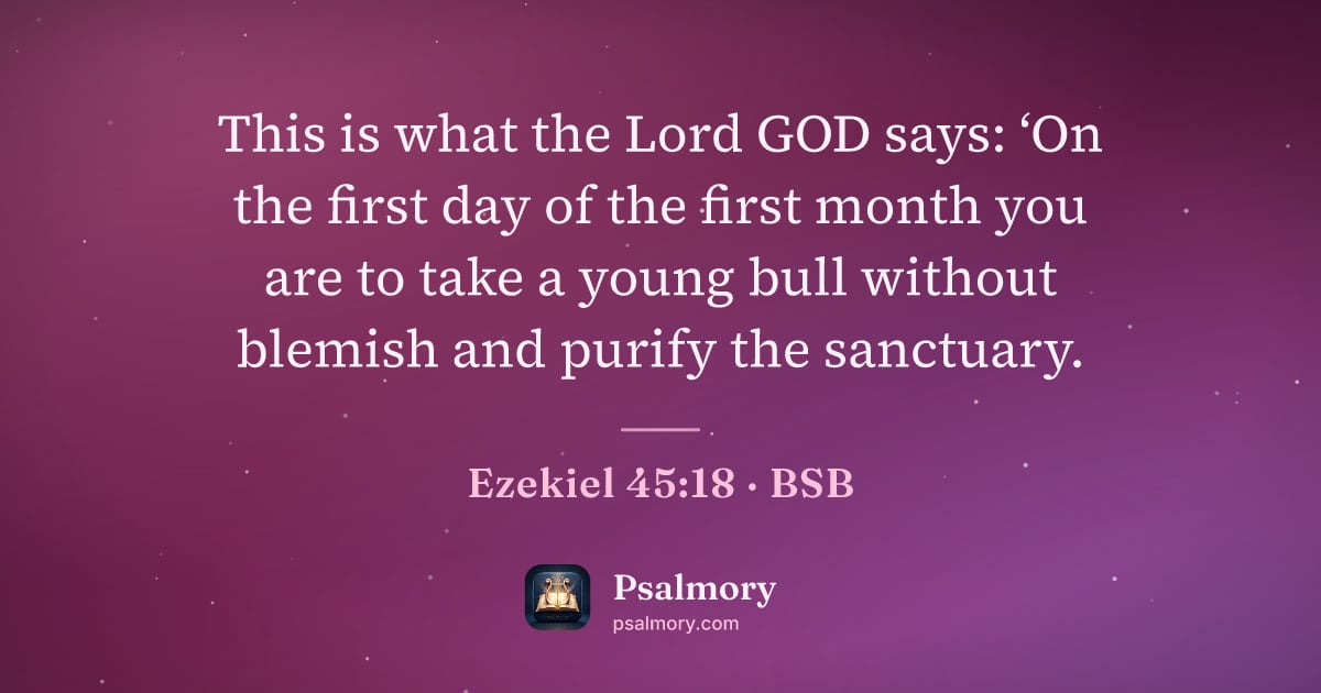 Ezekiel 45:18 verse artwork: This is what the Lord GOD says: ‘On the first day of the first month you are to take a…