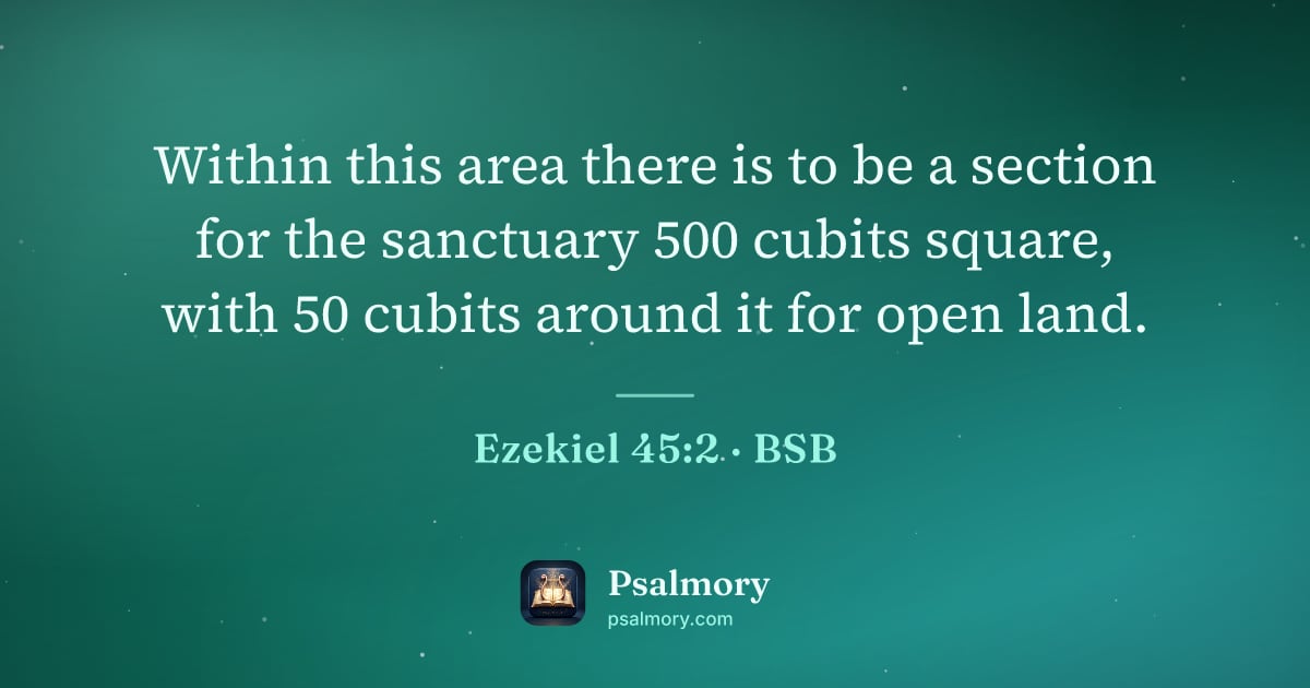 Ezekiel 45:2 verse artwork: Within this area there is to be a section for the sanctuary 500 cubits square, with 50…