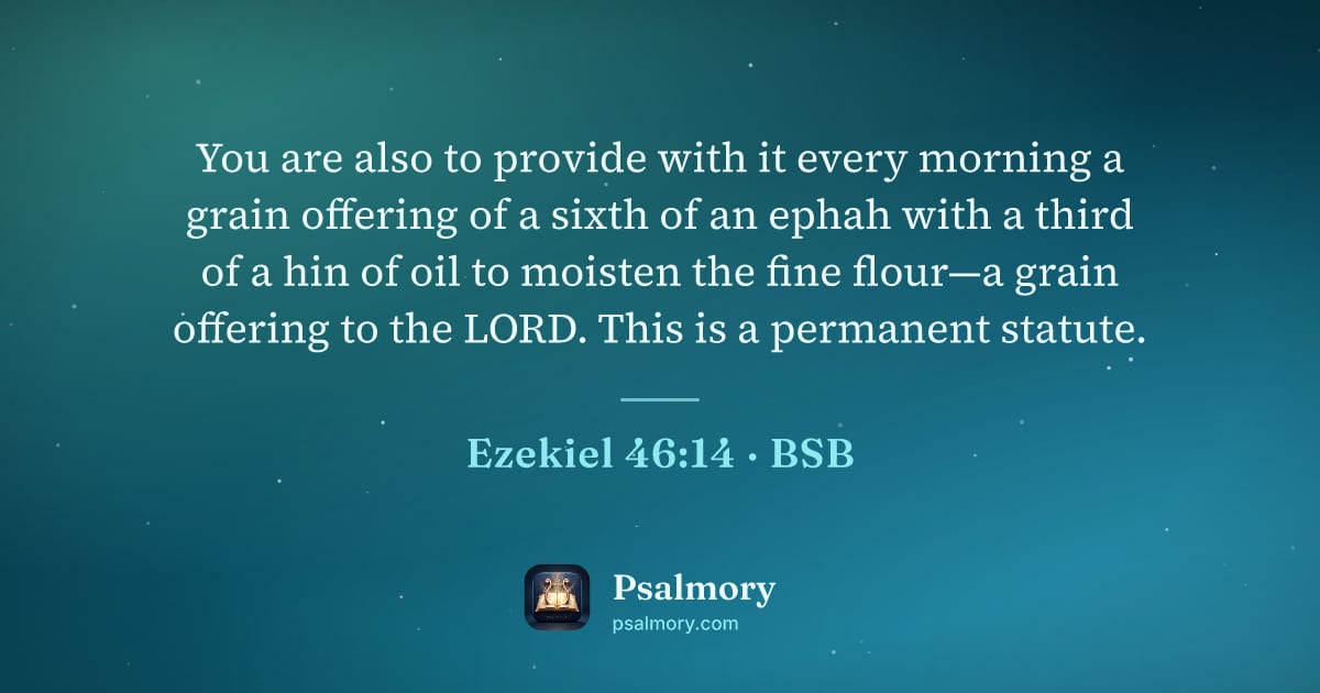 Ezekiel 46:14 verse artwork: You are also to provide with it every morning a grain offering of a sixth of an ephah…
