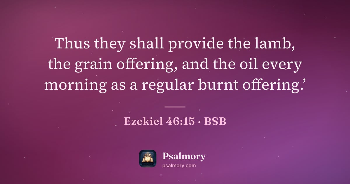 Ezekiel 46:15 verse artwork: Thus they shall provide the lamb, the grain offering, and the oil every morning as a…