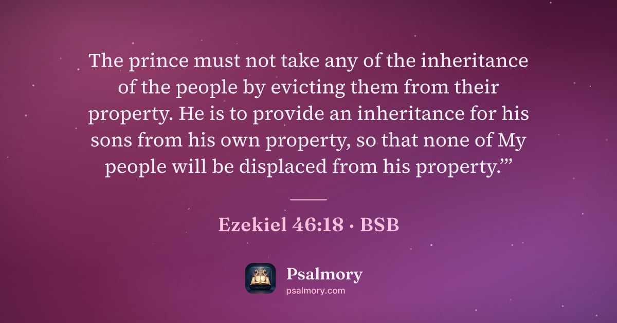 Ezekiel 46:18 verse artwork: The prince must not take any of the inheritance of the people by evicting them from…