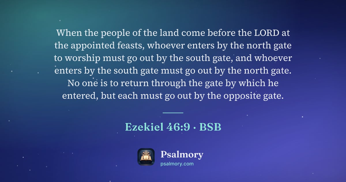 Ezekiel 46:9 verse artwork: When the people of the land come before the LORD at the appointed feasts, whoever enters…