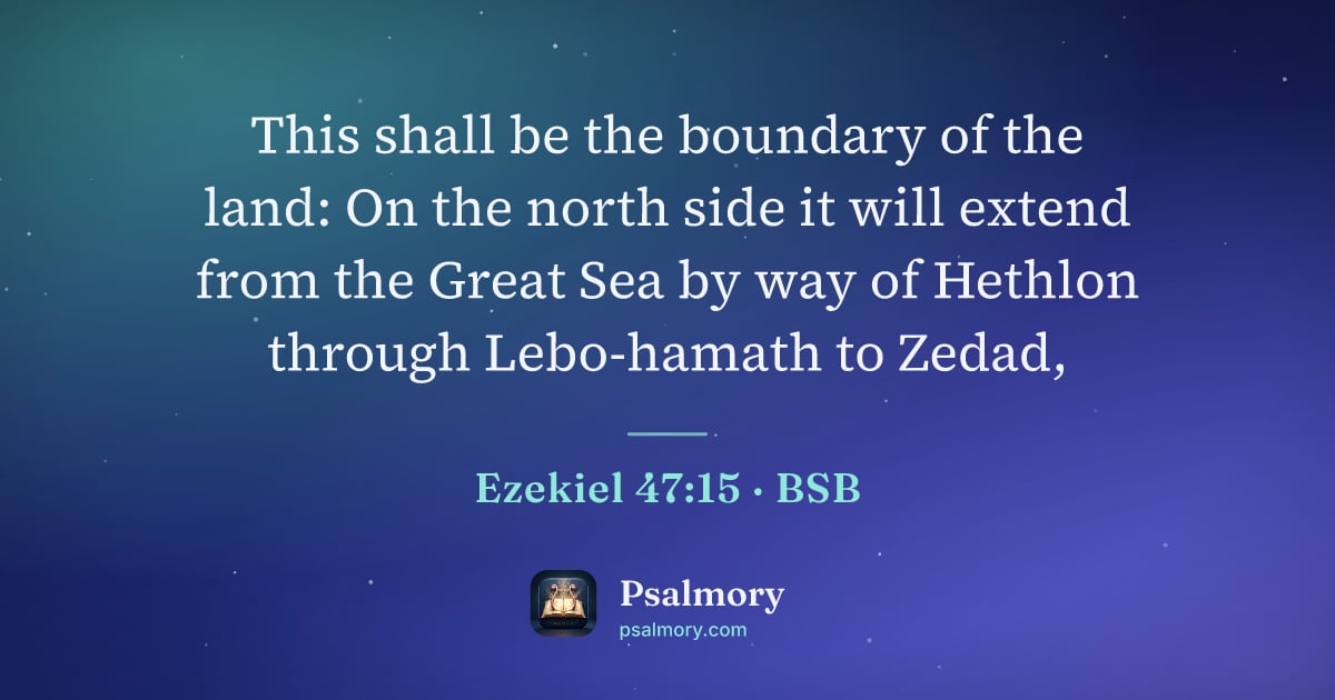 Ezekiel 47:15 verse artwork: This shall be the boundary of the land: On the north side it will extend from the Great…