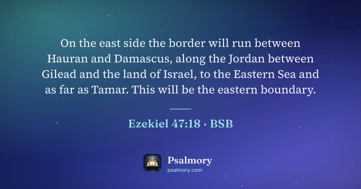 Ezekiel 47:18 verse artwork: On the east side the border will run between Hauran and Damascus, along the Jordan…