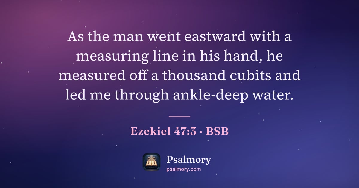 Ezekiel 47:3 verse artwork: As the man went eastward with a measuring line in his hand, he measured off a thousand…