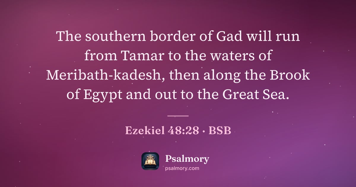 Ezekiel 48:28 verse artwork: The southern border of Gad will run from Tamar to the waters of Meribath-kadesh, then…