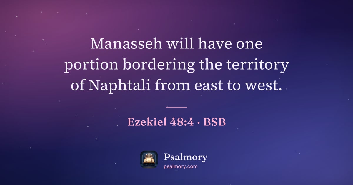 Ezekiel 48:4 verse artwork: Manasseh will have one portion bordering the territory of Naphtali from east to west.