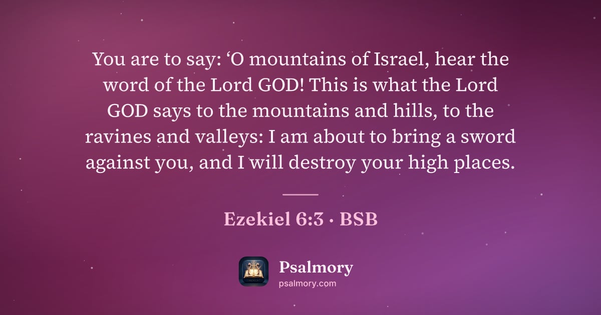 Ezekiel 6:3 verse artwork: You are to say: ‘O mountains of Israel, hear the word of the Lord GOD! This is what the…