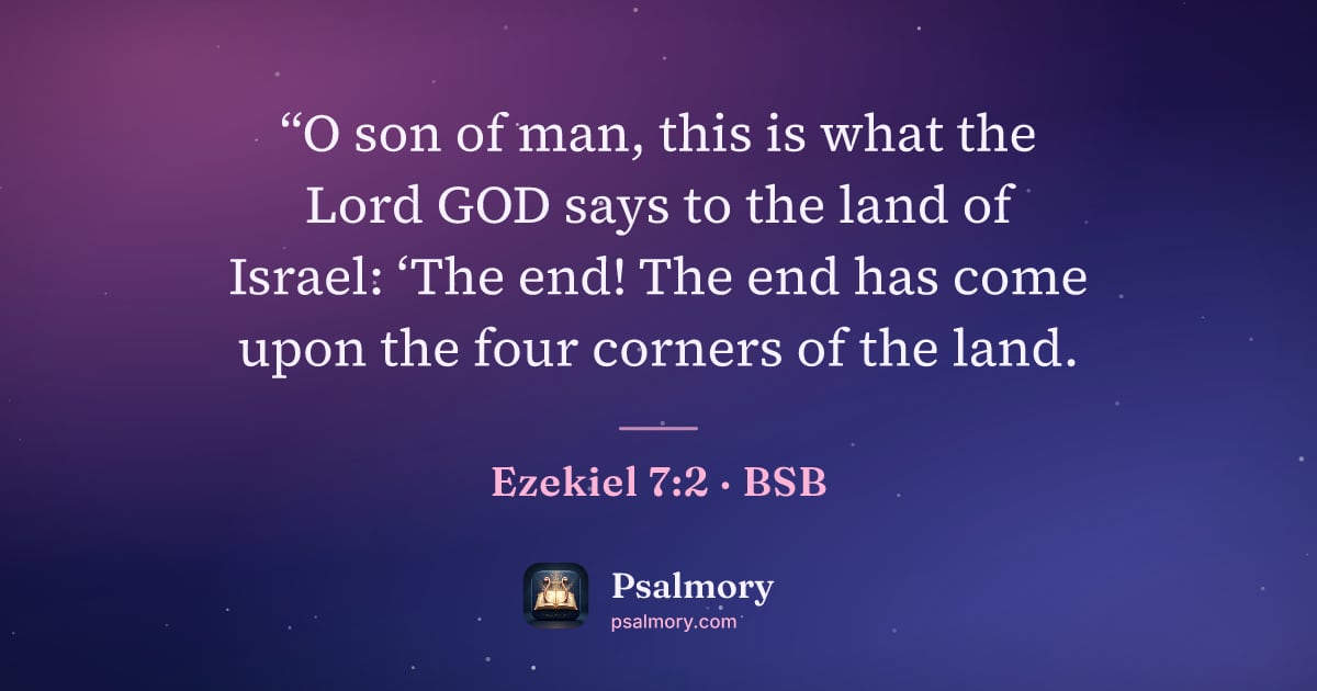 Ezekiel 7:2 verse artwork: “O son of man, this is what the Lord GOD says to the land of Israel: ‘The end! The end…