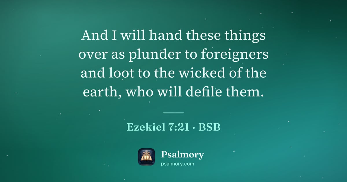 Ezekiel 7:21 verse artwork: And I will hand these things over as plunder to foreigners and loot to the wicked of the…