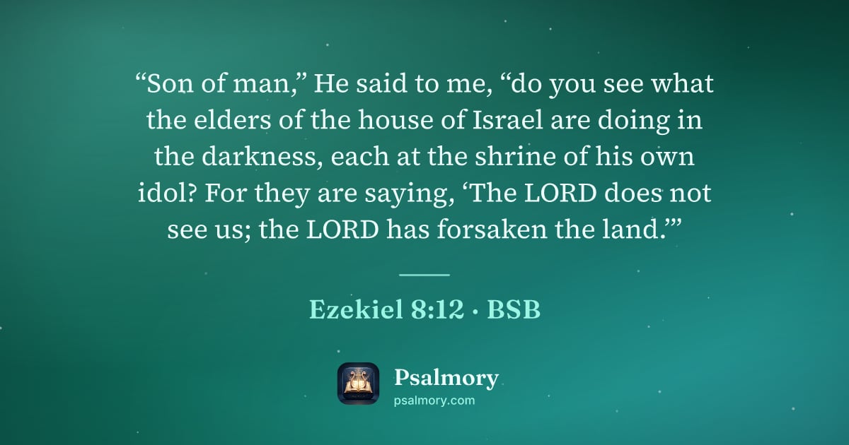 Ezekiel 8:12 verse artwork: “Son of man,” He said to me, “do you see what the elders of the house of Israel are…